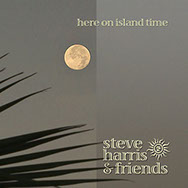 Imager of the Steve Harris and Friends CD - Here on Island Time